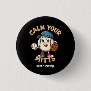 Calm Your Mitts The Ultimate Baseball Gear 1 Inch Round Button