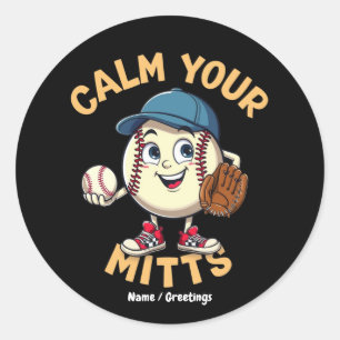 Calm Your Mitts The Ultimate Baseball Gear Classic Round Sticker