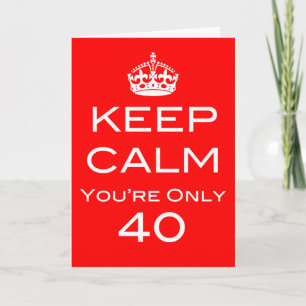 Calme Vous n'êtes que 40 Anniversaire Carte