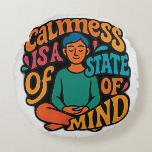 Calmess Is A State Of Mind - Meditating Yogi Zen A Round Pillow