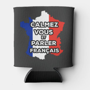 Calmez Vous et parler en Français Can Cooler