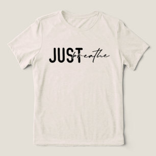 Calming Affirmation Quote Just Breathe Tri-Blend Shirt