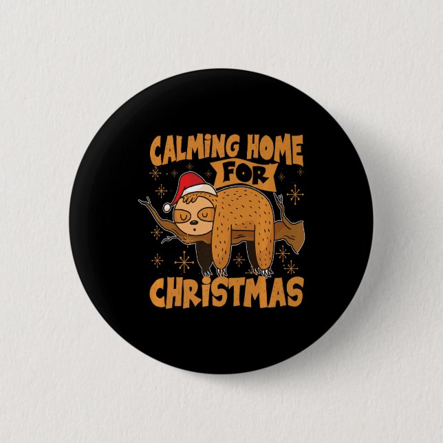 Calming Home For Christmas Christmas Sloth Xmas T  2 Inch Round Button (Front)