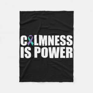 Calmness Is Power Mental Health Awareness Suicide Fleece Blanket