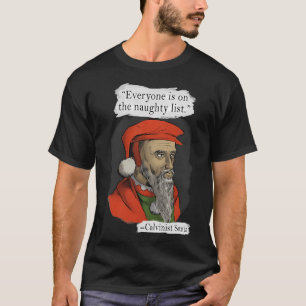 Calvinist Santa Quote T-Shirt