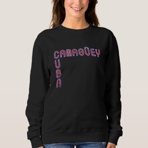 Camaguey Cuba Travel Proud Cuban Cuba Flag Camagüe Sweatshirt