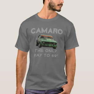 Camaro - The only way to 69' T-Shirt
