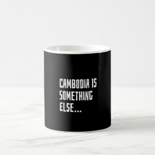 Cambodia Is Something Else Coffee Mug