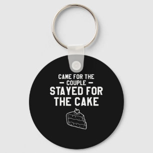 Came For The Couple Stayed For The Cake Wedding Ma Keychain