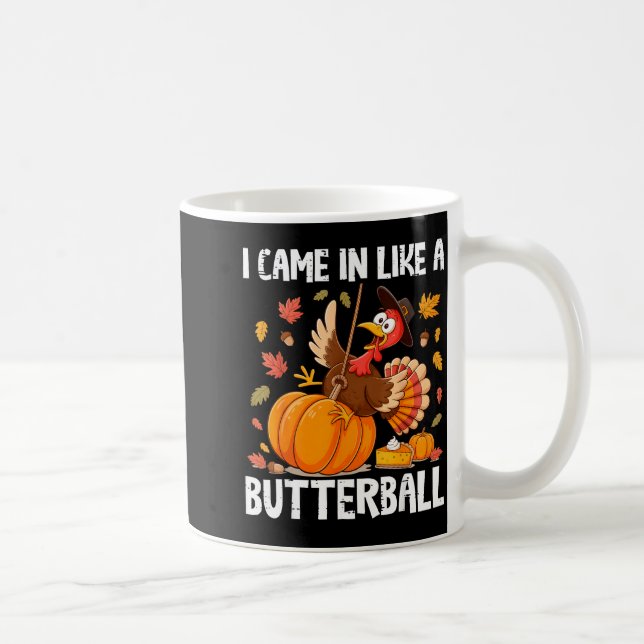Came In Like A Butterball Funny Thanksgiving Men W Coffee Mug (Right)