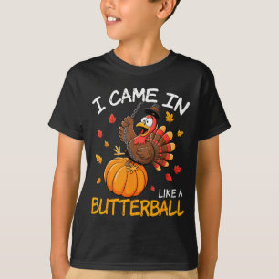 Came In Like A Butterball Funny Thanksgiving Men W T-Shirt