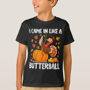Came In Like A Butterball Funny Thanksgiving Men W T-Shirt