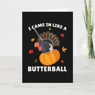 Came In Like A Butterll Funny Thanksgiving Men Wom Card