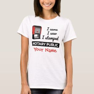 Came Saw Stamped Notary Public Stamp Personalized T-Shirt