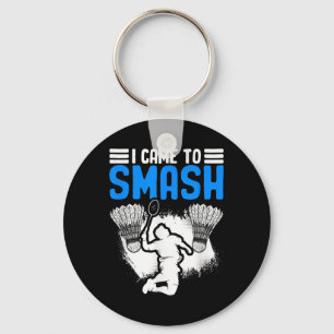 Came To Smash Shuttle Sport Hobby Badminton Player Keychain