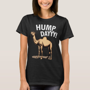 Camel Dromedary Camel Its Hump Day T-Shirt
