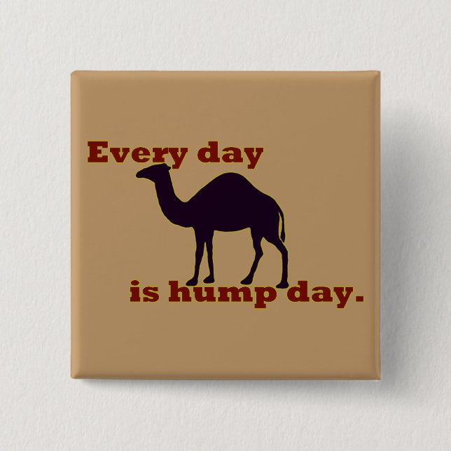 Camel "Every Day is Hump Day" 2 Inch Square Button (Front)