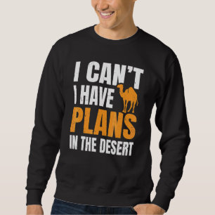 Camel Fan Quote For A Dromedary Sweatshirt
