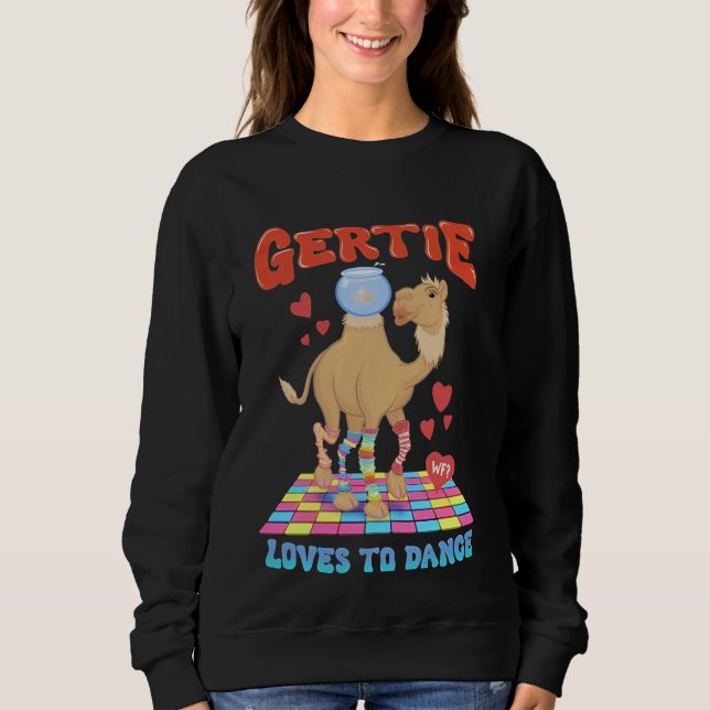 Camel Gertie Loves To Dance Sweatshirt (Front)