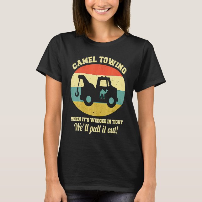 Camel Towing Retro Adult Humour Saying T-Shirt (Front)