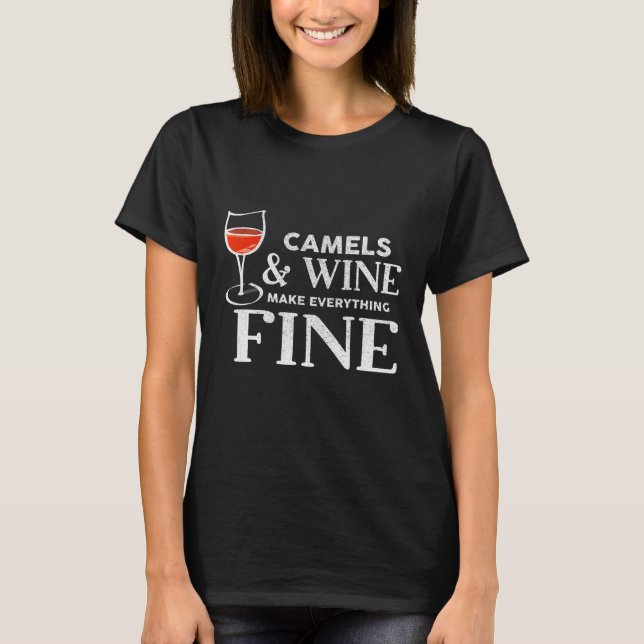 Camels And Wine Make Everything Fine Camel T-Shirt (Front)