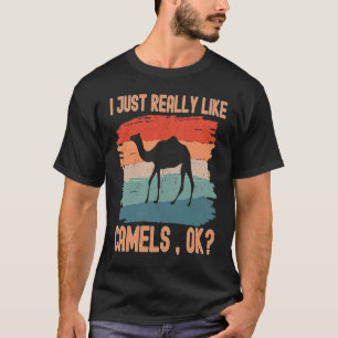 Camels  I just Really Like Camels Ok T-Shirt