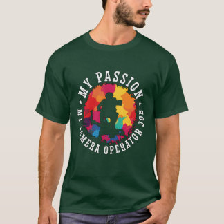 Camera Operator My Passion My Camera Filmmaking re T-Shirt