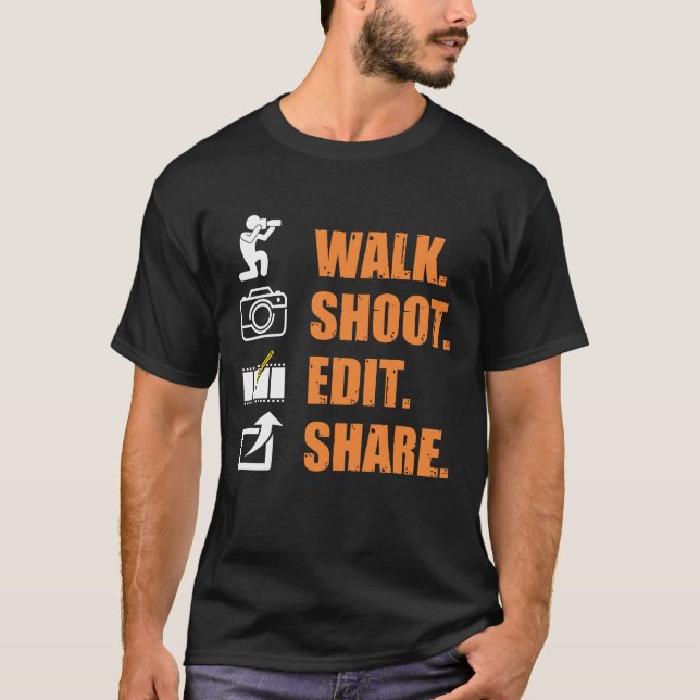 Cameraman Saying walk shoot edit share Funny Photo T-Shirt (Front)