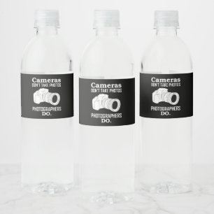 Cameras Don´T Take Photos Photographer Photograph Water Bottle Label