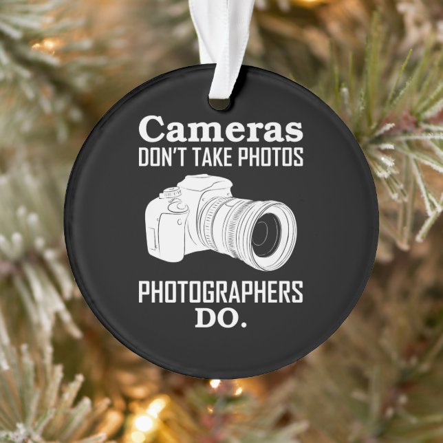Cameras Don´T Take Photos Photographer Photography Ornament (Tree)