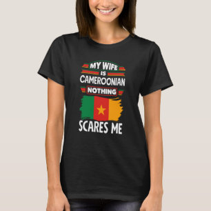 Cameroon Cameroonian Cameroon Flag My Wife Is Came T-Shirt
