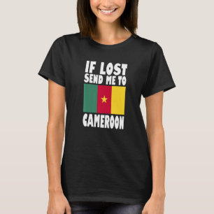 Cameroon Flag Design If lost send me to Cameroon T-Shirt