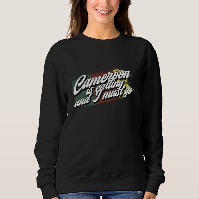 Cameroon is calling - funny Cameroonian Sweatshirt (Front)