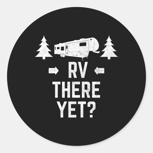 Camg Rv There Yet Fifth Wheel Trailer Classic Round Sticker (Front)