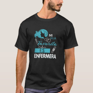 Camisa Mi Hija Favorita es Enfermera para Mama y P T-Shirt