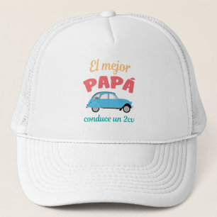 Camiseta El Mejor Papá conduce un 2CV Trucker Hat