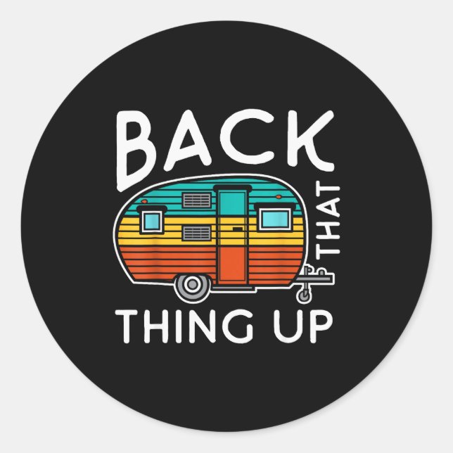 Camng Back That Thing Up Funny Summer Motorhome Mo Classic Round Sticker (Front)