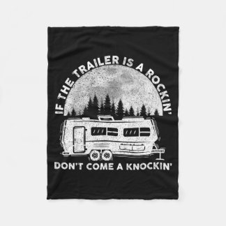 Camng Funny If The Trailer Is Rocking Don't Come K Fleece Blanket