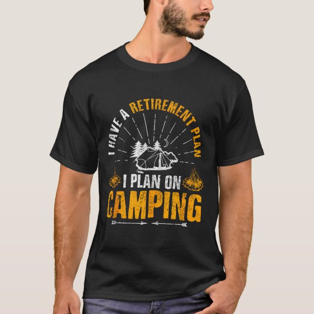 Camng Retirement Gift Funny Quote Outdoor Retired  T-Shirt (Front)