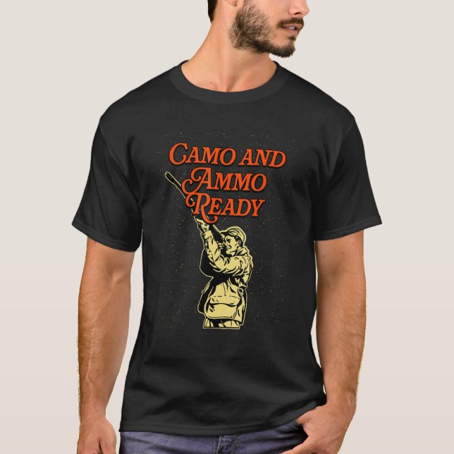 Camo and Ammo Ready Hunting Shotgun Hunter Shootin T-Shirt (Front)