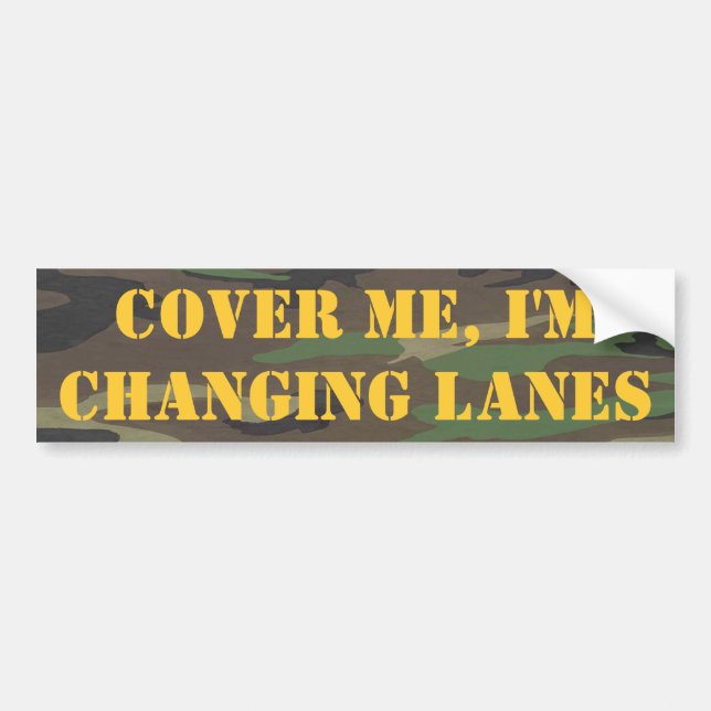 camo, Cover Me, I'm Changing Lanes Bumper Sticker (Front)