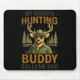 Camo Deer My Favorite Hunting Buddy Calls Me Dad J Mouse Pad