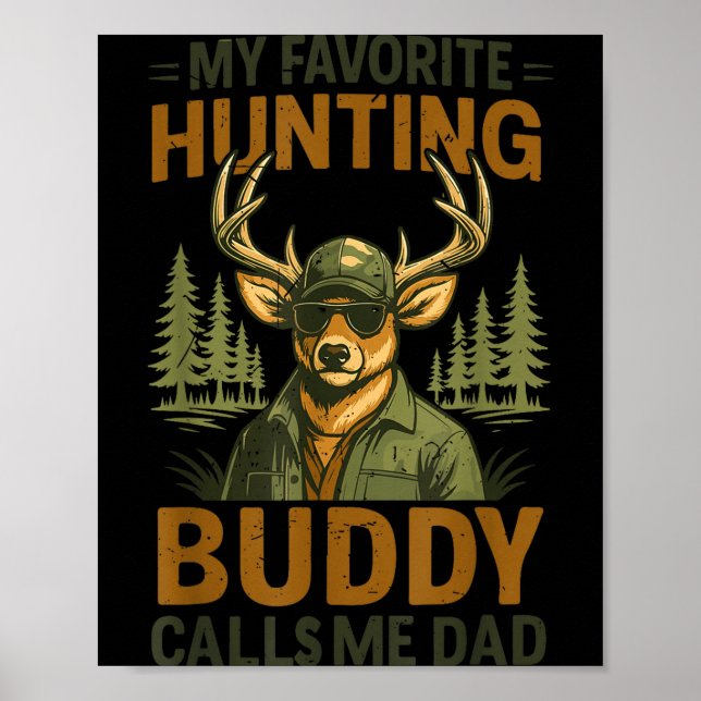 Camo Deer My Favorite Hunting Buddy Calls Me Dad J Poster (Front)