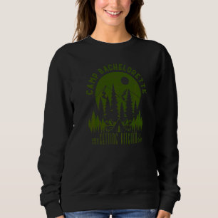 Camp Bachelorette Getting Hitched Bride Party Matc Sweatshirt