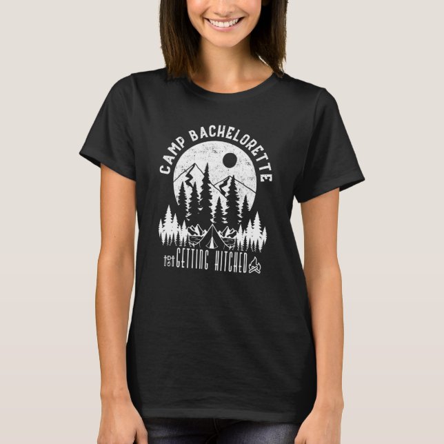 Camp Bachelorette Getting Hitched Bride Party Matc T-Shirt (Front)