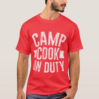 Camp Cook On Duty funny T-Shirt