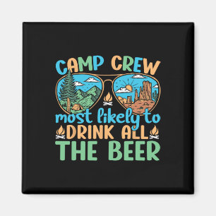 Camp Crew Most Likely To Drink All The Beer Campin Magnet