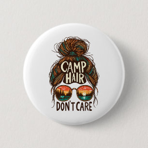 Camp Hair Don't Care Messy Bun Funny Camping Campe 2 Inch Round Button