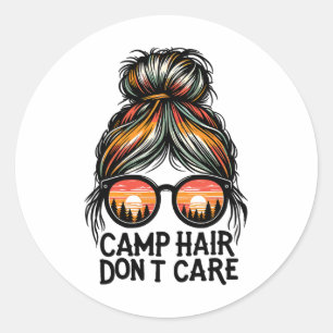Camp Hair Don't Care Messy Bun Funny Camping Campe Classic Round Sticker