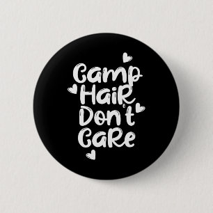Camp Hair Don't Care Shirt Fun Summer Camper Cute 2 Inch Round Button